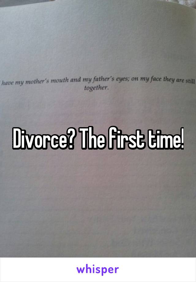 Divorce? The first time!