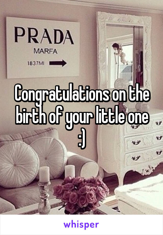 Congratulations on the birth of your little one :)