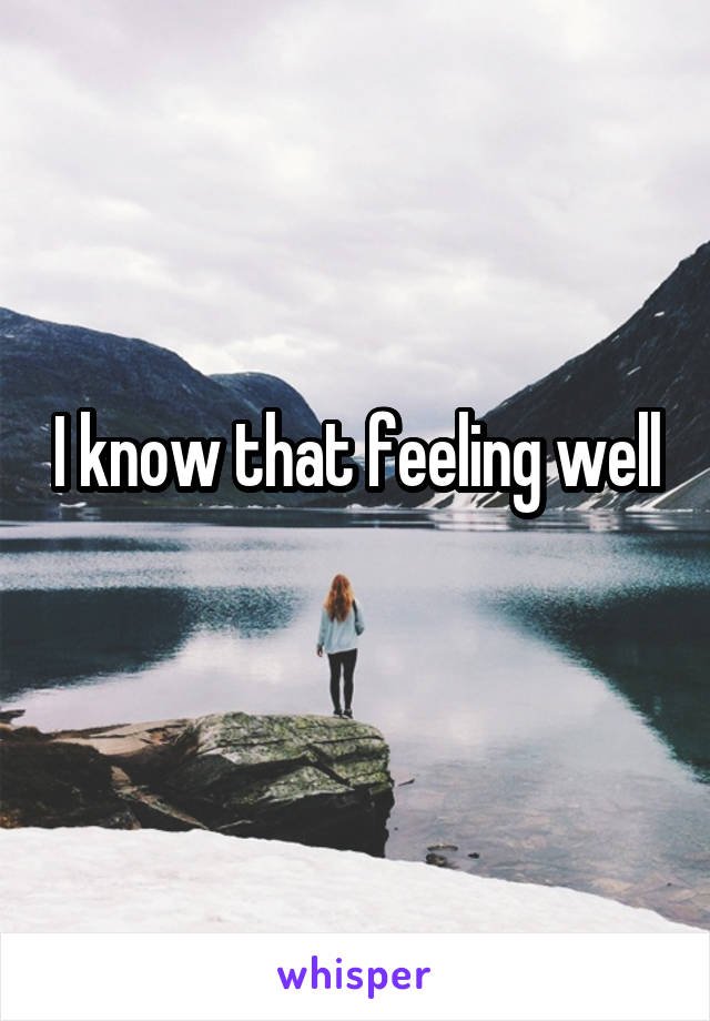 I know that feeling well
