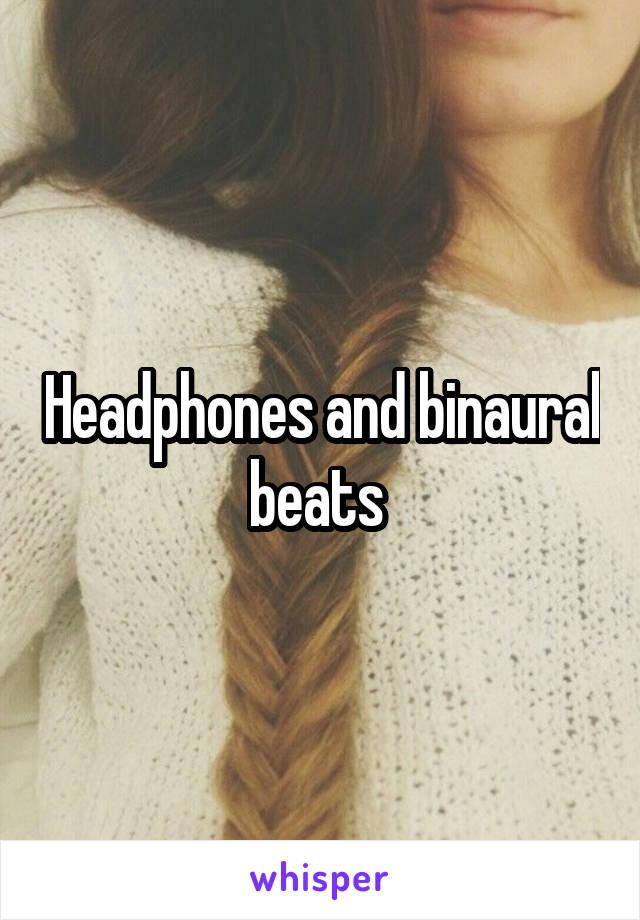 Headphones and binaural beats 