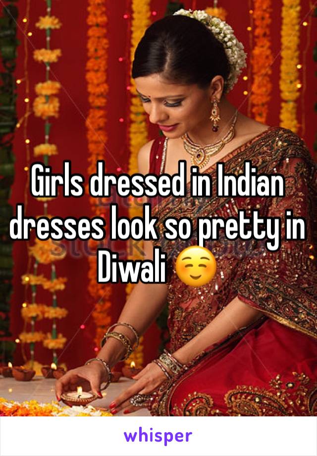 Girls dressed in Indian dresses look so pretty in Diwali ☺️