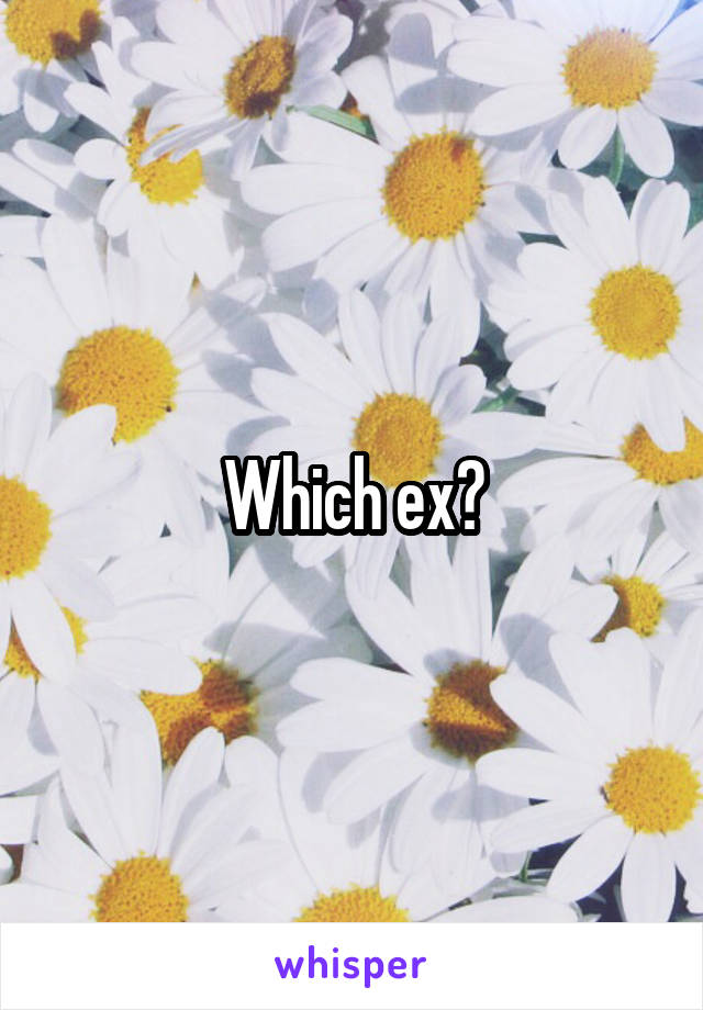 Which ex?