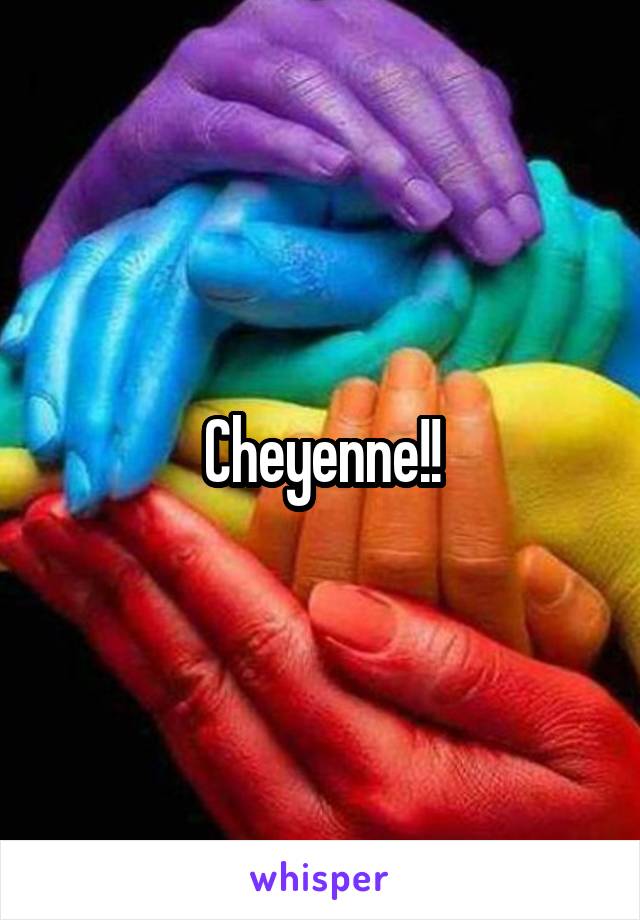 Cheyenne!!