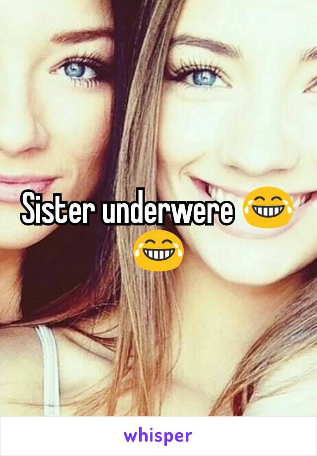 Sister underwere 😂😂
