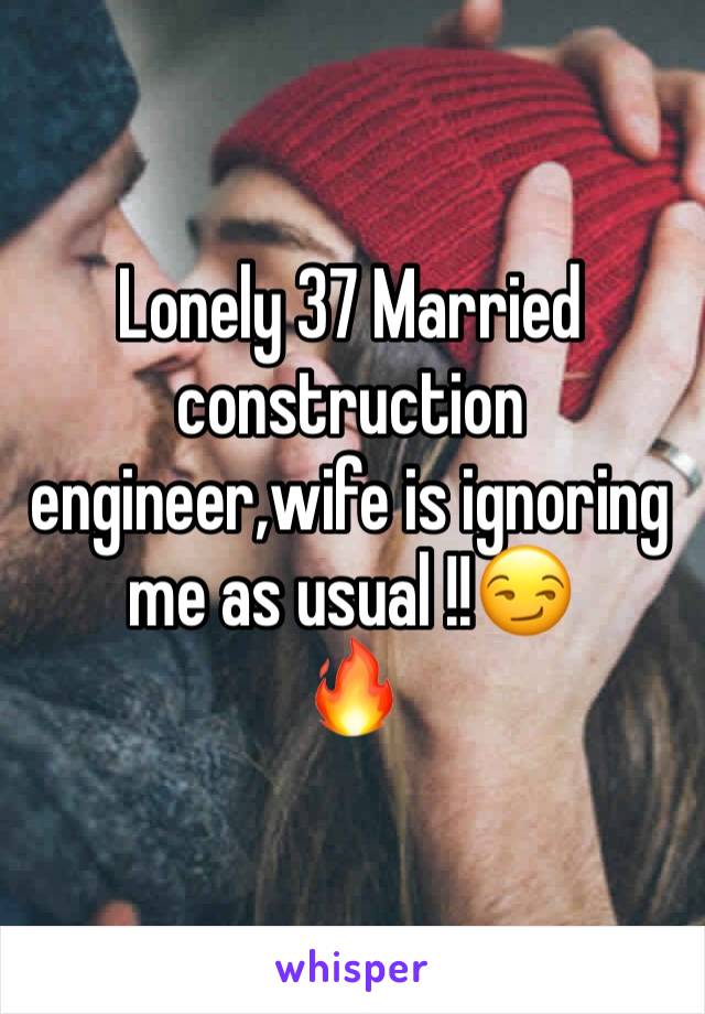 Lonely 37 Married construction engineer,wife is ignoring me as usual !!😏
🔥