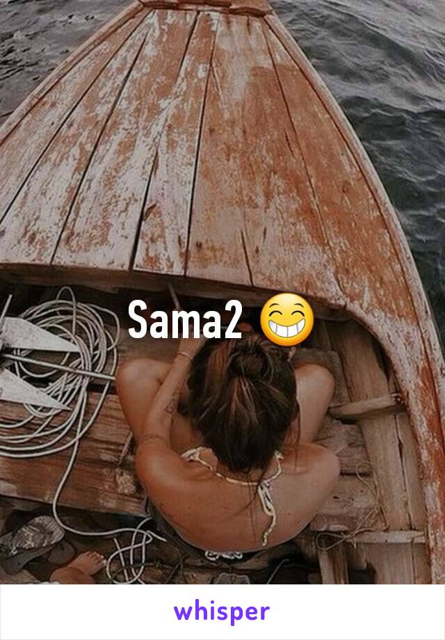 Sama2 😁