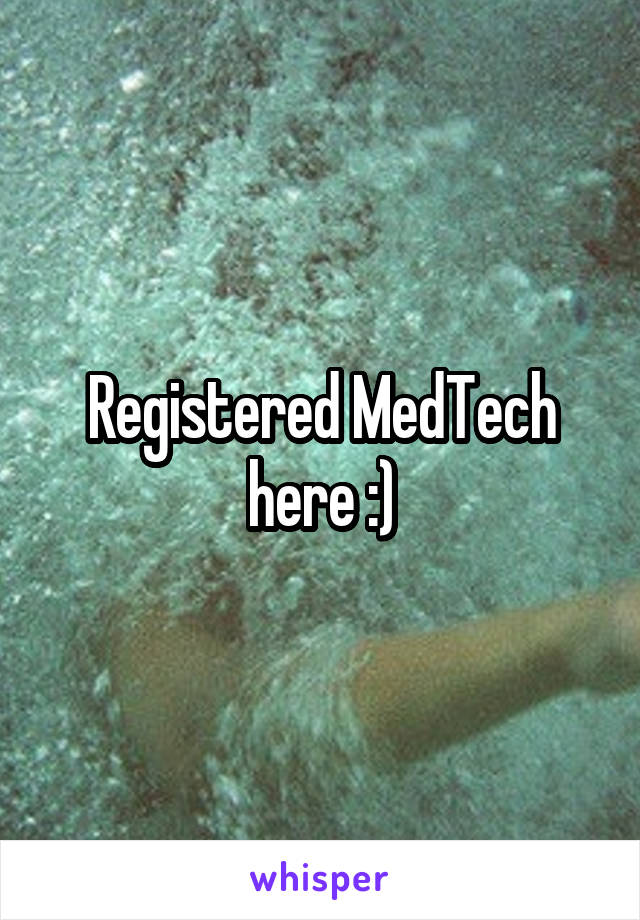 Registered MedTech here :)