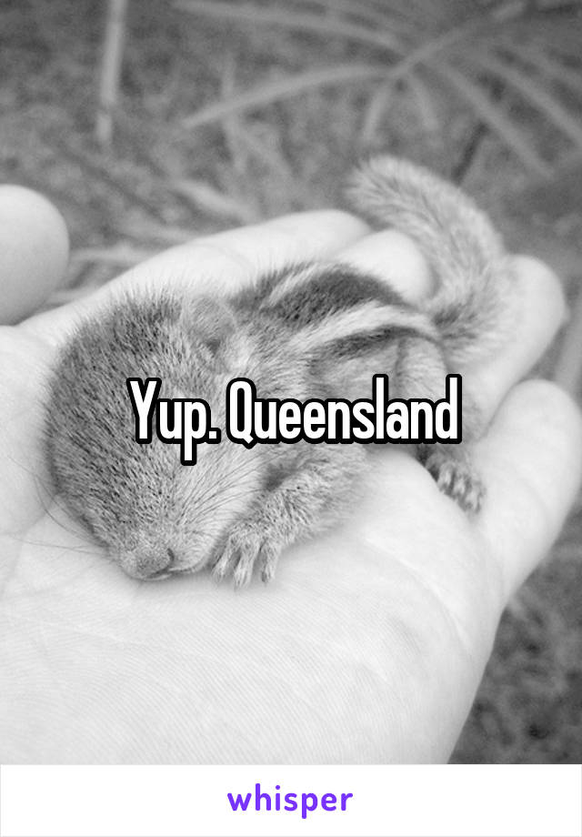 Yup. Queensland