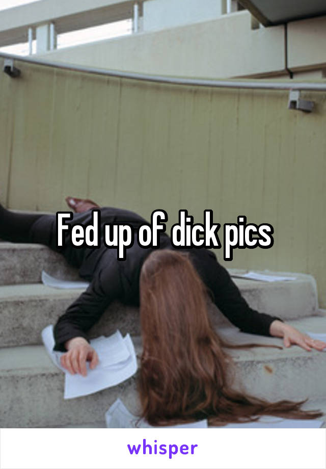 Fed up of dick pics