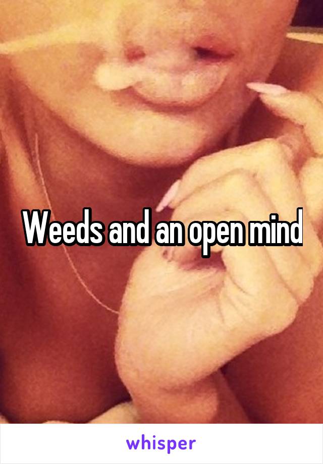 Weeds and an open mind