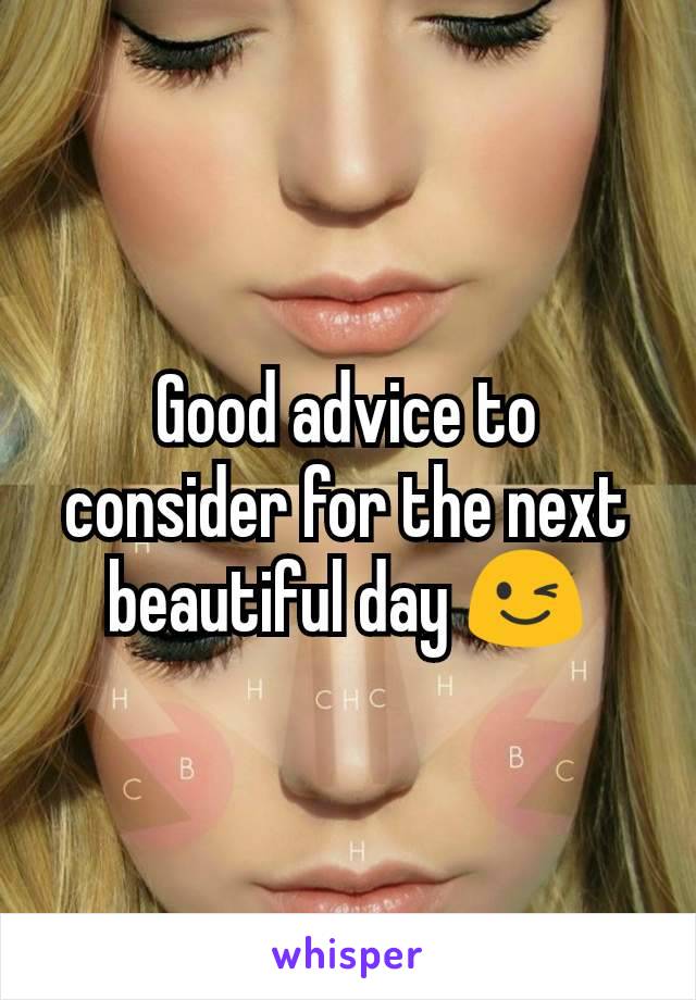 Good advice to consider for the next beautiful day 😉