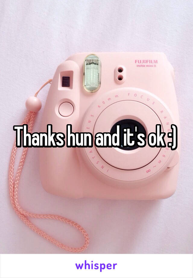 Thanks hun and it's ok :) 