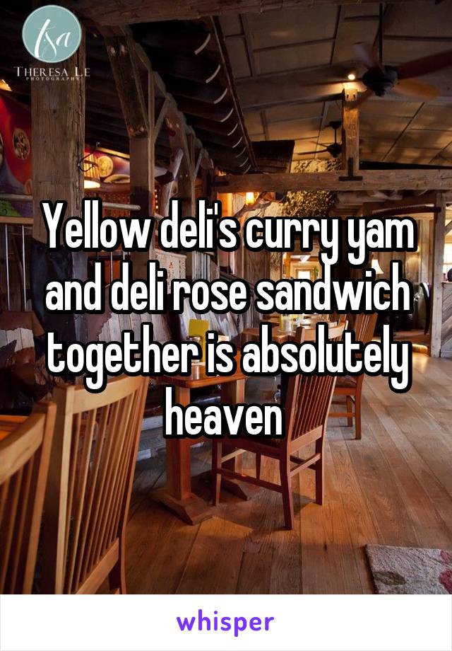 Yellow deli's curry yam and deli rose sandwich together is absolutely heaven 