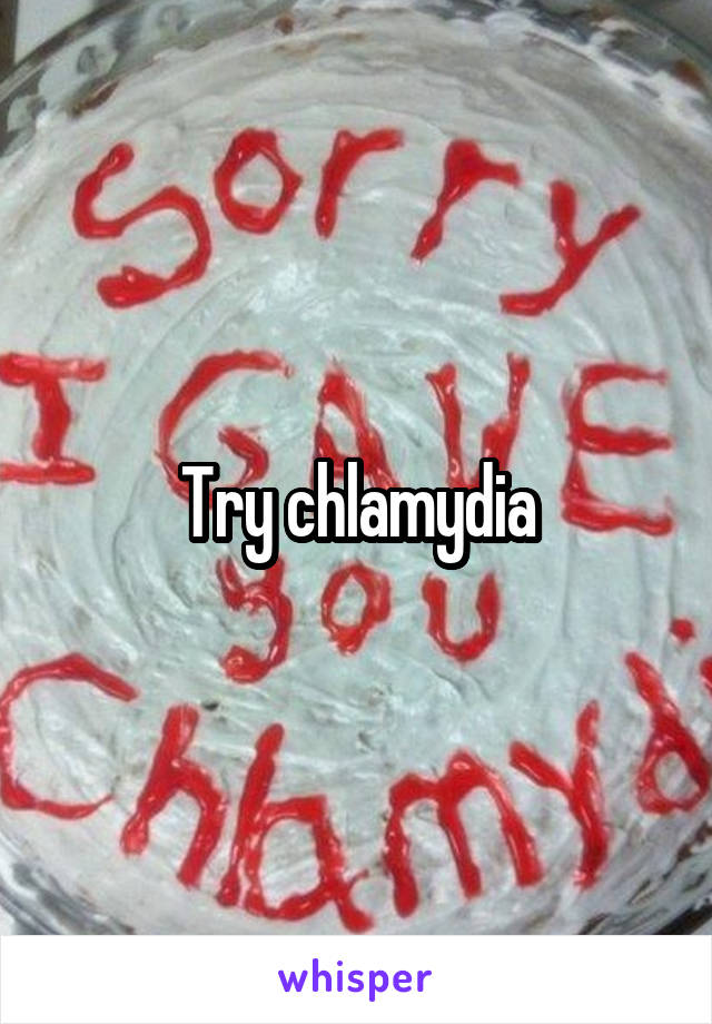 Try chlamydia