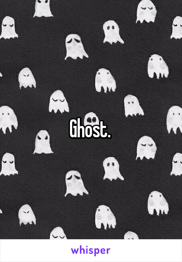 Ghost. 
