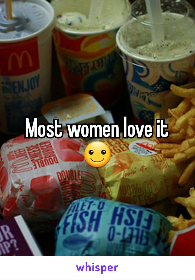 Most women love it ☺