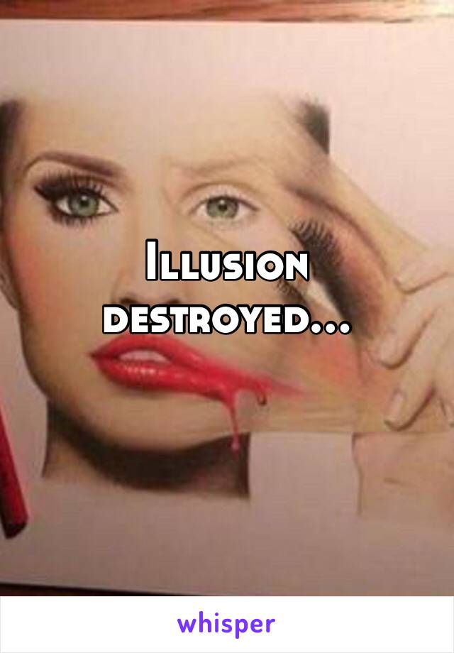 Illusion destroyed…