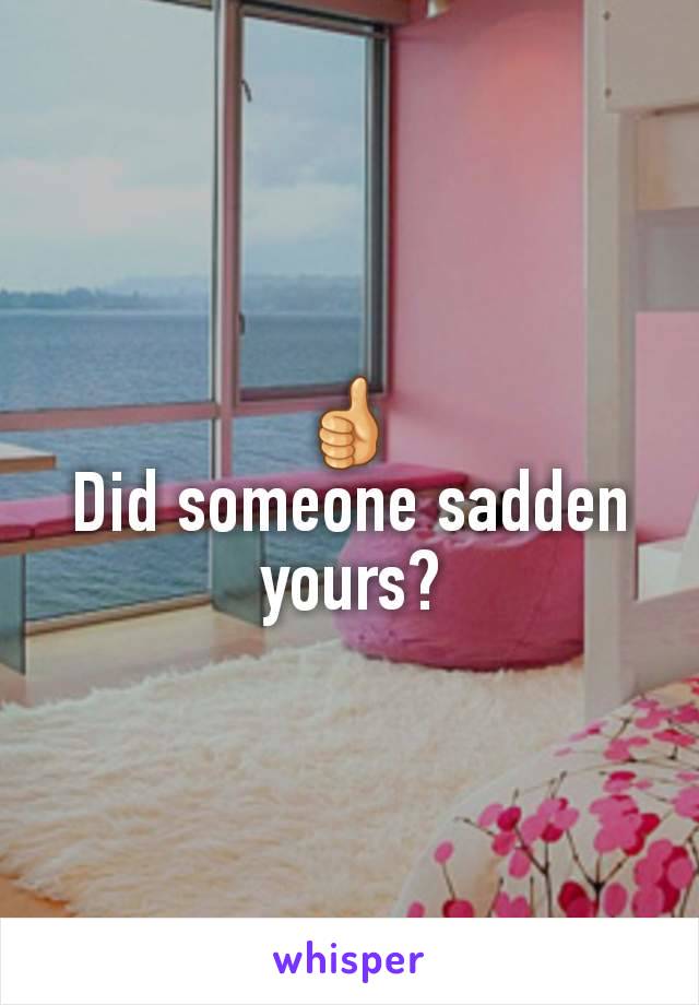 👍
Did someone sadden yours?