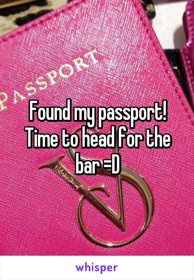 Found my passport! Time to head for the bar =D