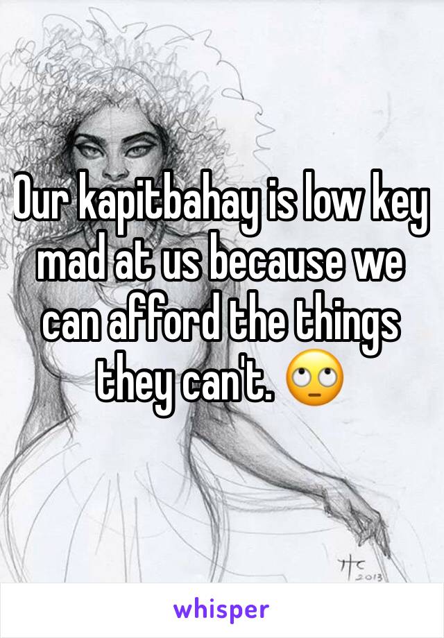 Our kapitbahay is low key mad at us because we can afford the things they can't. 🙄