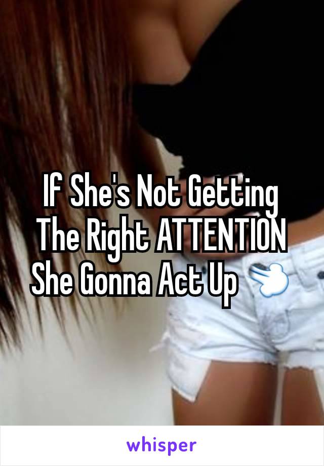 If She's Not Getting The Right ATTENTION She Gonna Act Up💨