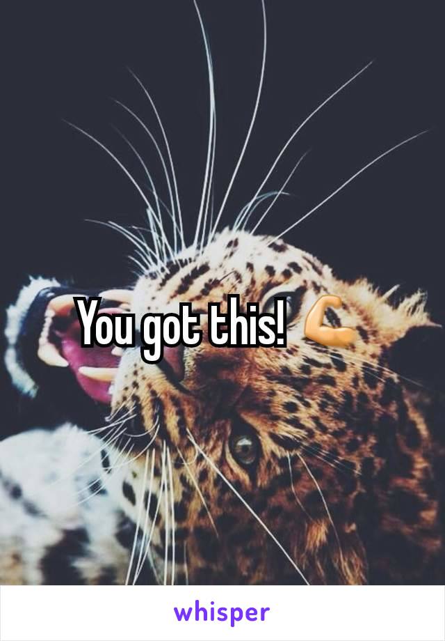 You got this! 💪