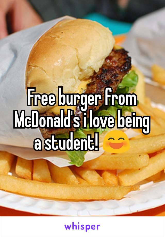 Free burger from McDonald's i love being a student! 😄