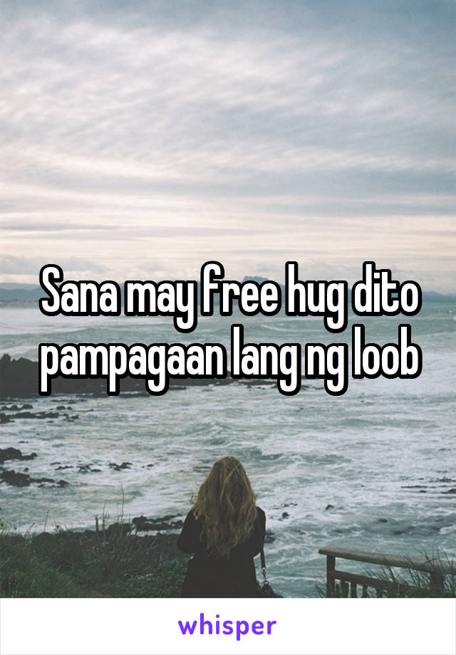 Sana may free hug dito pampagaan lang ng loob