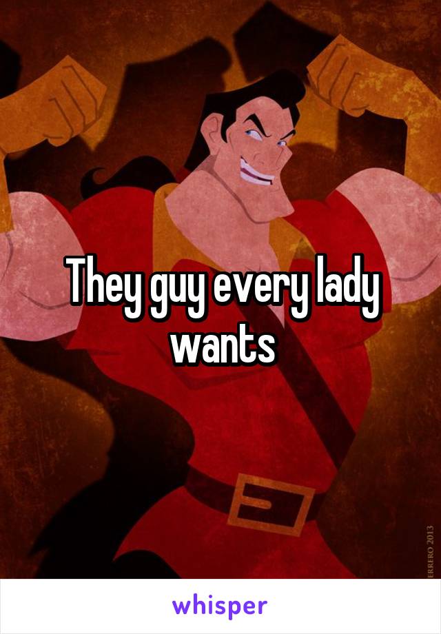 They guy every lady wants