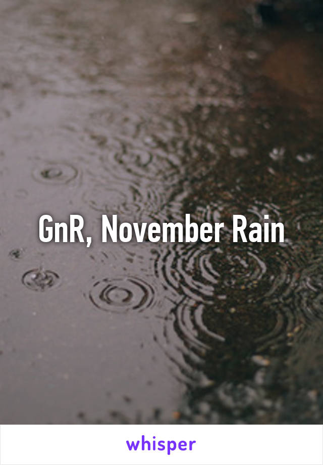 GnR, November Rain