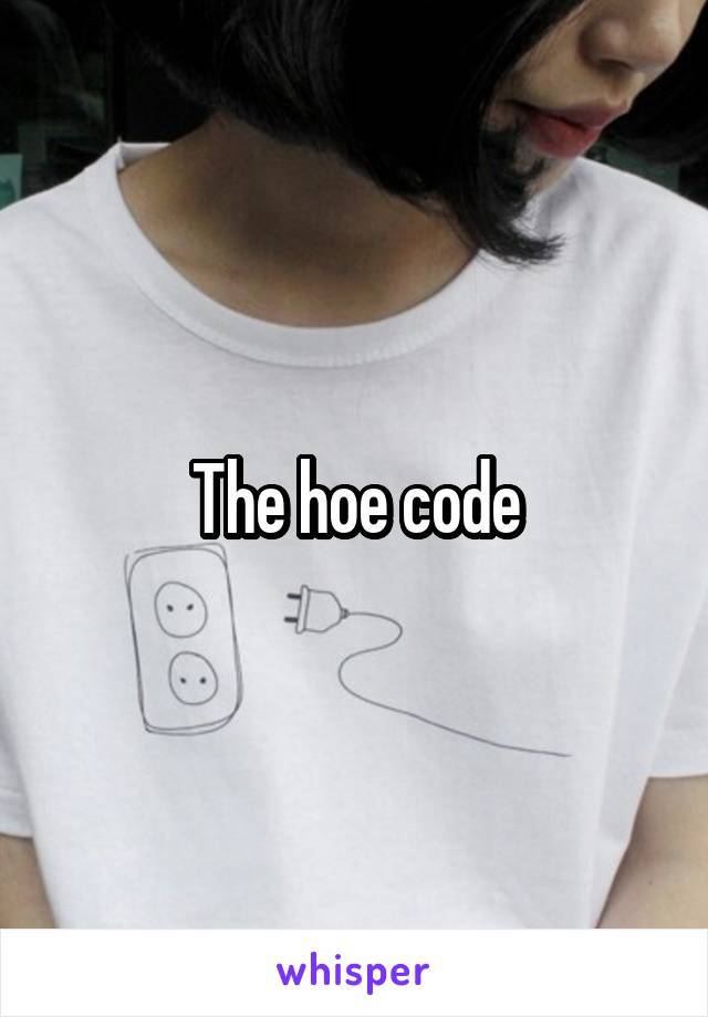 The hoe code