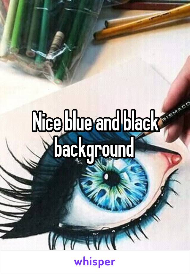 Nice blue and black background 