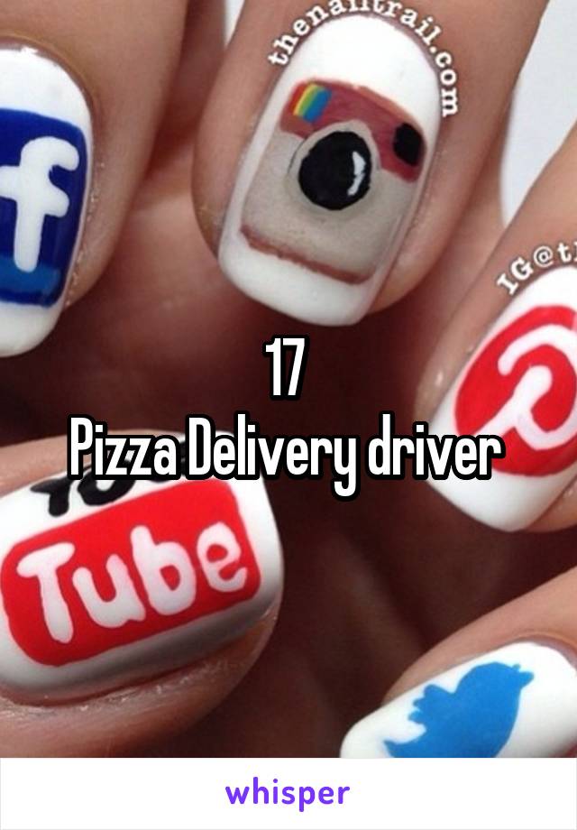 17 
Pizza Delivery driver 