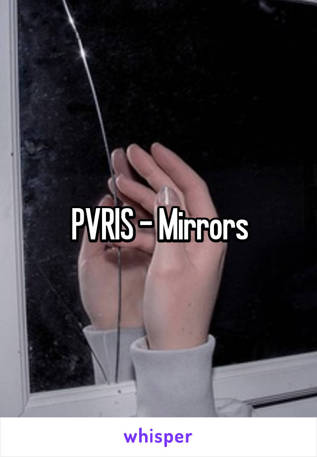 PVRIS - Mirrors
