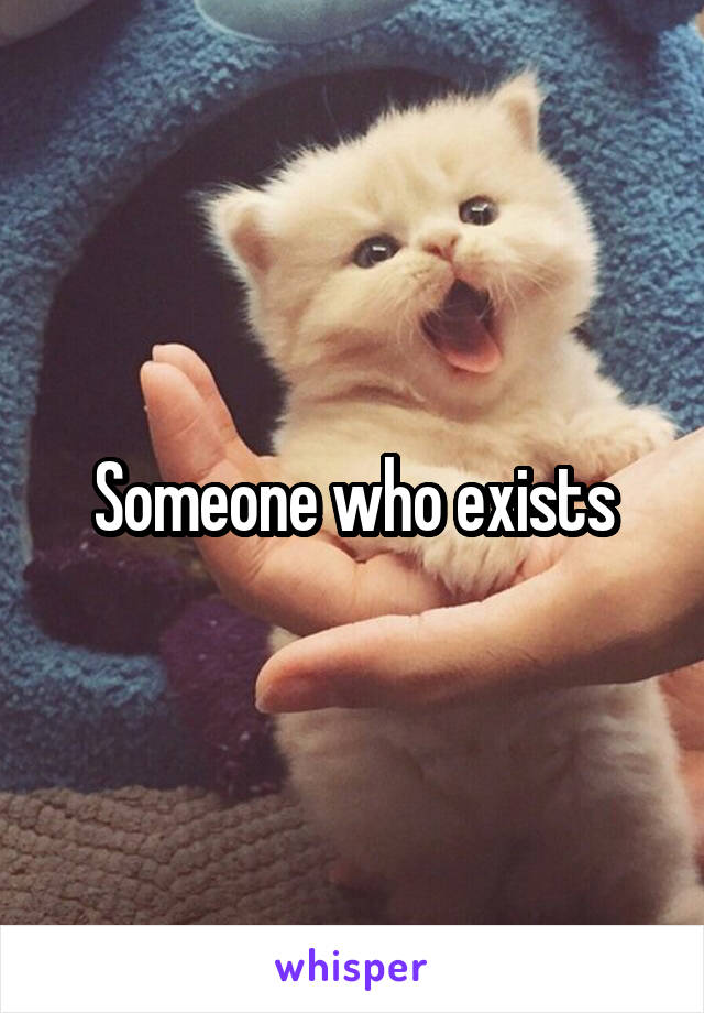 Someone who exists