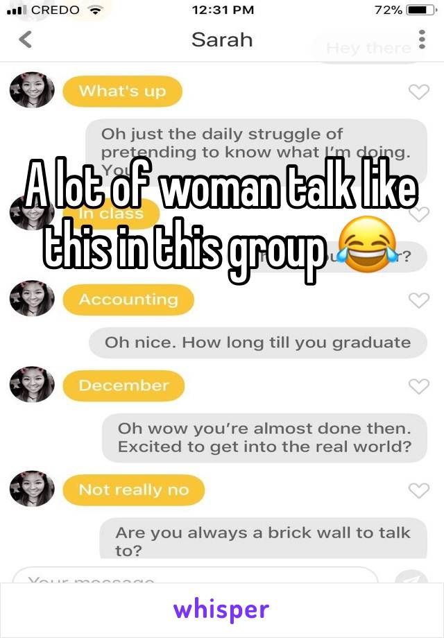 A lot of woman talk like this in this group 😂