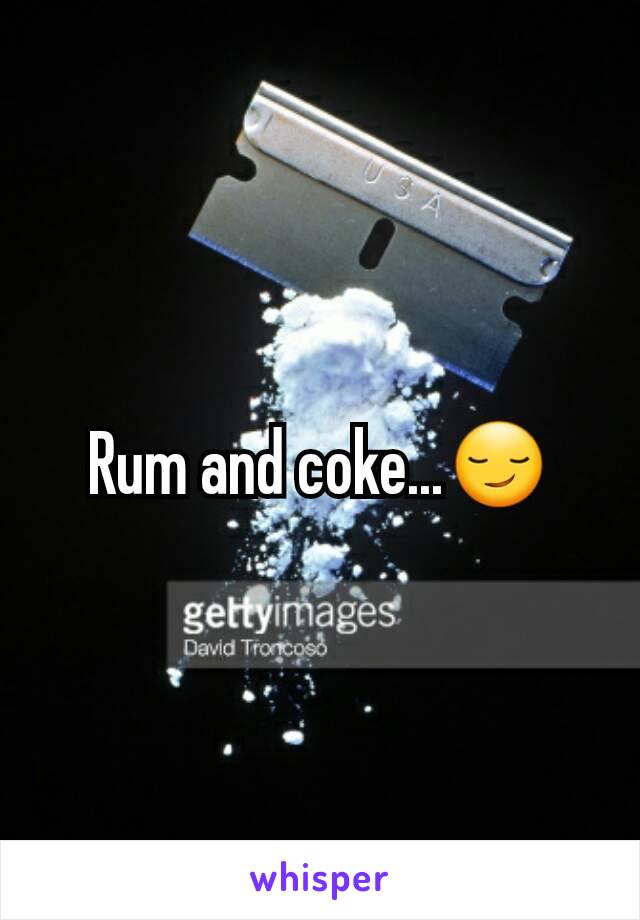 Rum and coke...😏