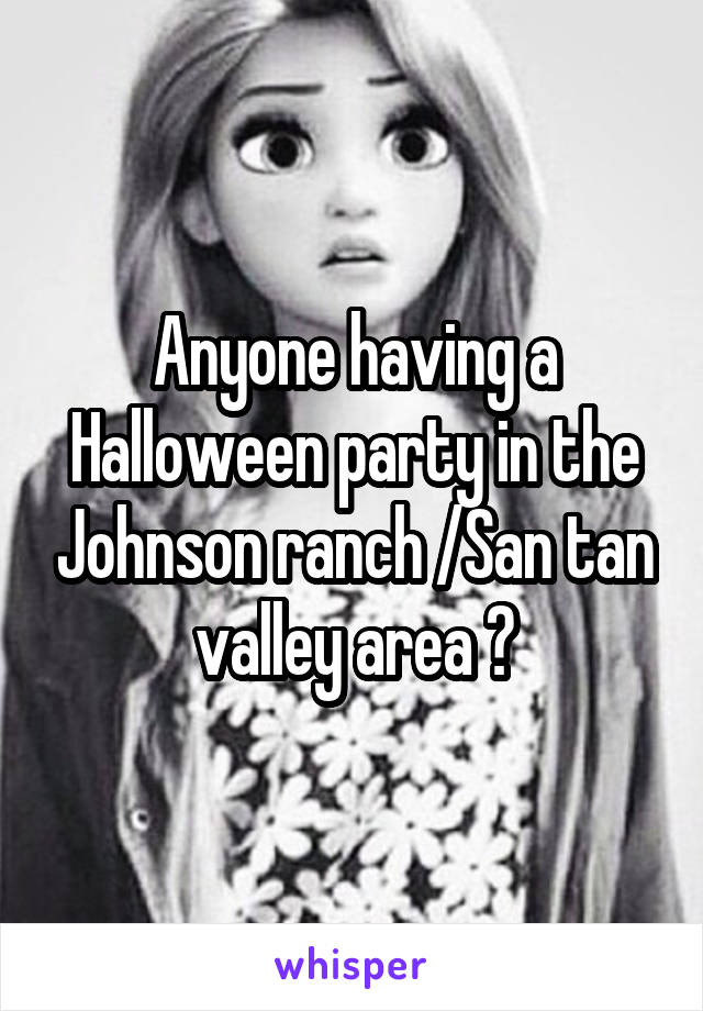 Anyone having a Halloween party in the Johnson ranch /San tan valley area ?