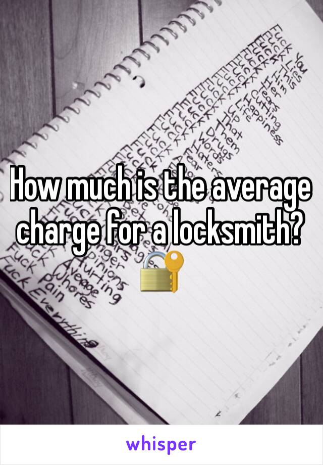 How much is the average charge for a locksmith? 🔐 