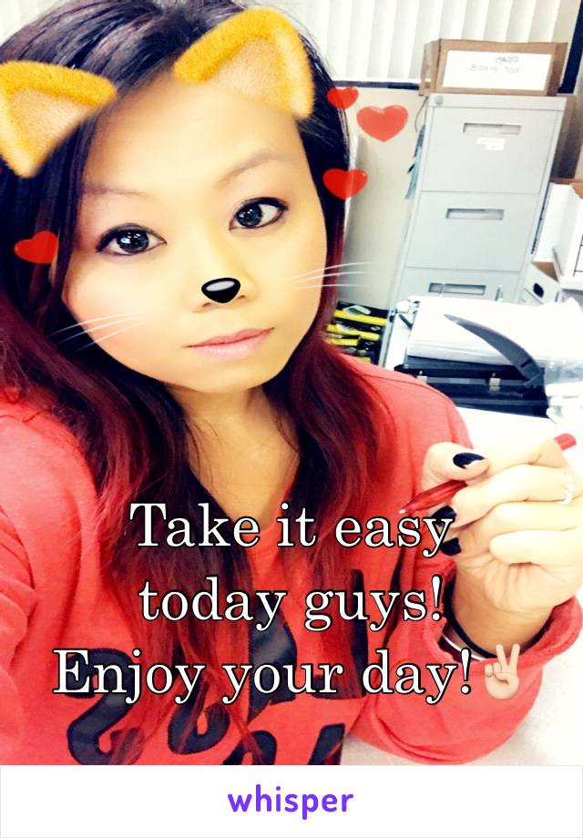 Take it easy today guys!
Enjoy your day!✌🏻️