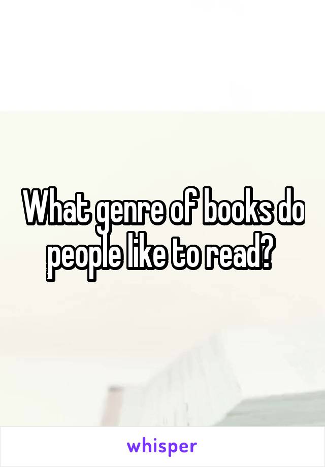 What genre of books do people like to read? 