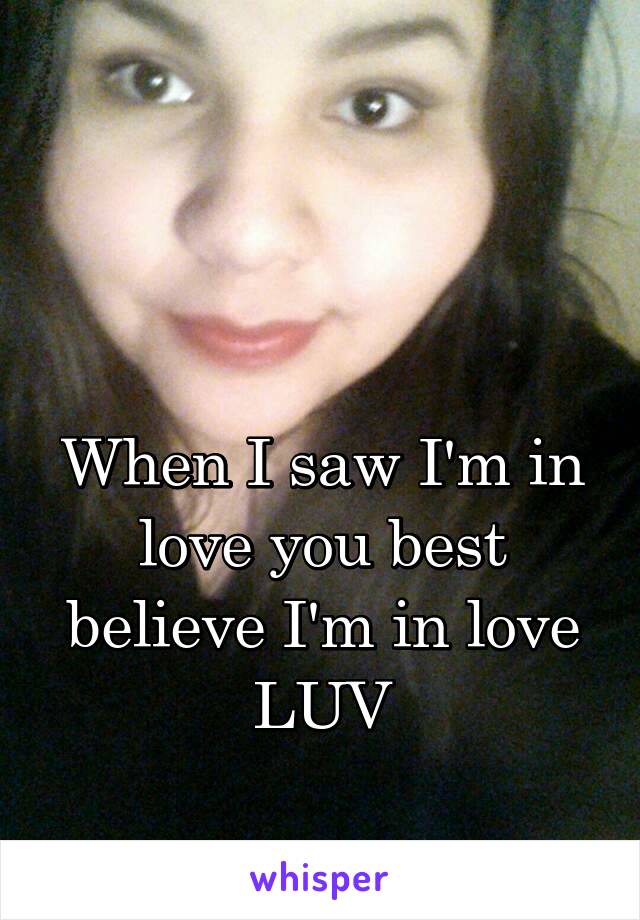 



When I saw I'm in love you best believe I'm in love
LUV
