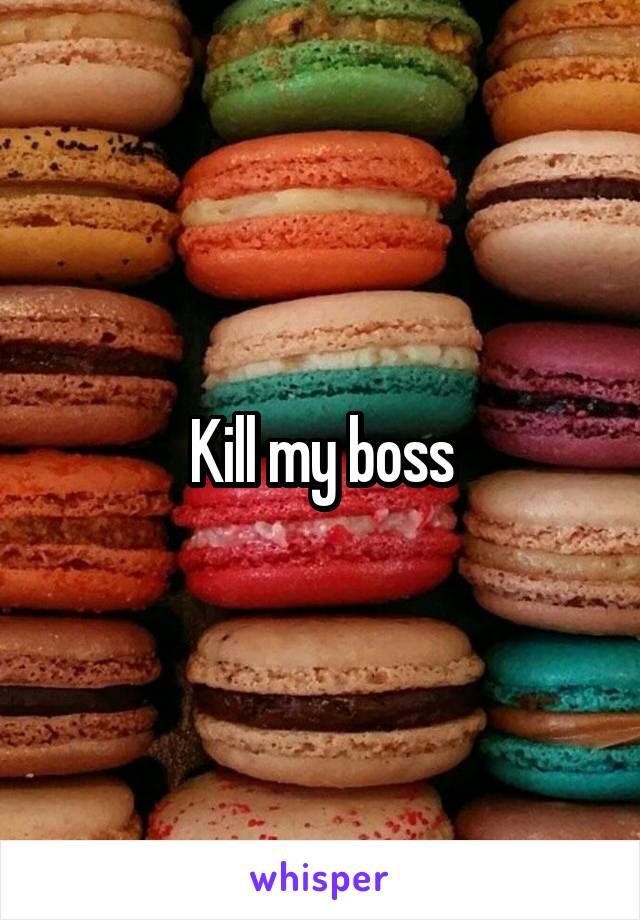 Kill my boss