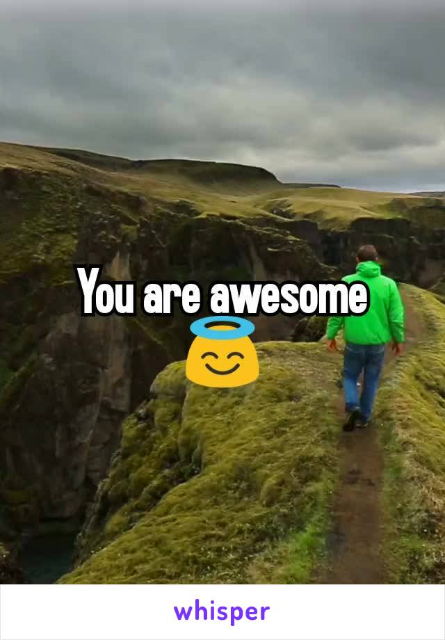 You are awesome
😇