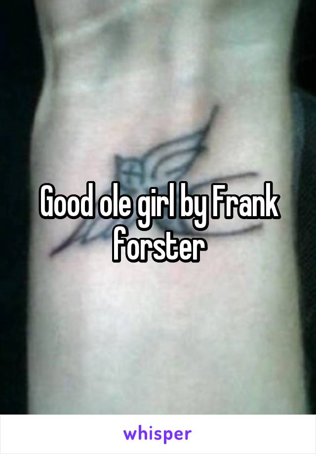 Good ole girl by Frank forster