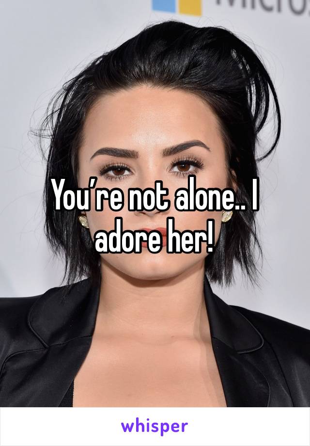 You’re not alone.. I adore her! 