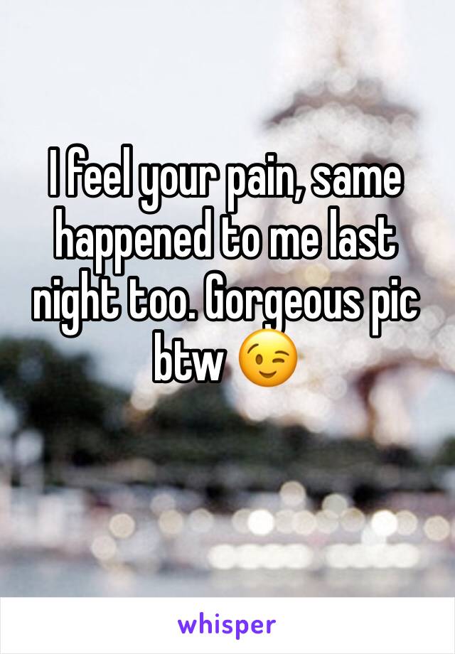 I feel your pain, same happened to me last night too. Gorgeous pic btw 😉