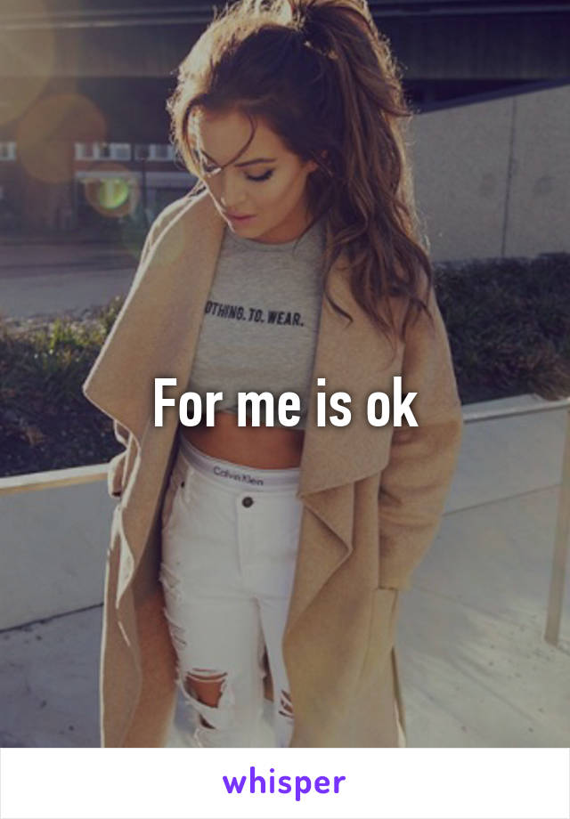 For me is ok
