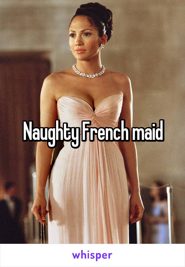 Naughty French maid