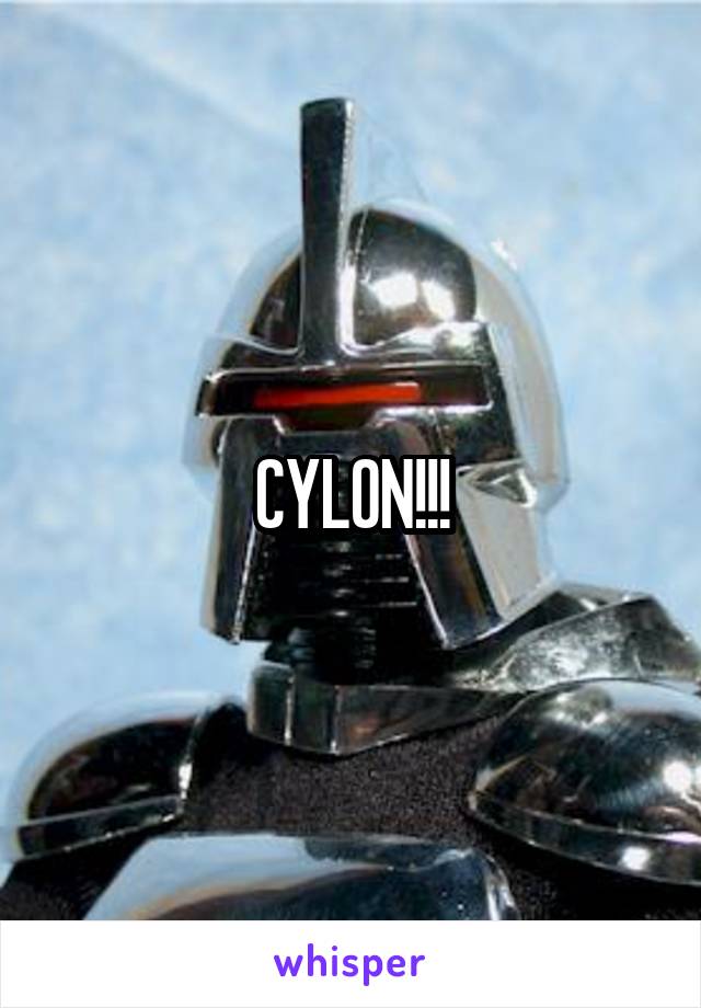CYLON!!!